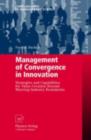 Management of Convergence in Innovation : Strategies and Capabilities for Value Creation Beyond Blurring Industry Boundaries - eBook