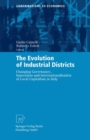 The Evolution of Industrial Districts : Changing Governance, Innovation and Internationalisation of Local Capitalism in Italy - eBook