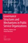 Governance Structures and Mechanisms in Public Service Organizations : Theories, Evidence and Future Directions - eBook