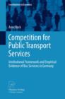 Competition for Public Transport Services : Institutional Framework and Empirical Evidence of Bus Services in Germany - eBook