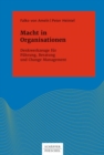 Macht in Organisationen : Denkwerkzeuge fur Fuhrung, Beratung und Change Management - eBook