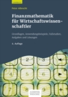 Finanzmathematik fur Wirtschaftswissenschaftler : Grundlagen, Anwendungsbeispiele, Fallstudien, Aufgaben und Losungen - eBook