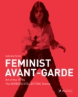 Feminist Avant-Garde : Art of the 1970s in the Verbund Collection, Vienna - Book