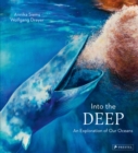 Into the Deep : An Exploration of Our Oceans - Book