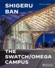 Shigeru Ban Architects : Swatch and Omega Campus - Book