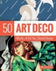 Art Deco : 50 Works Of Art You Should Know - Book