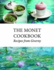 The Monet Cookbook : Recipes from Giverny - Book