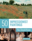 50 Impressionist Paintings You Should Know - Book