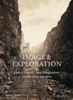 Image and Exploration : Early Travel Photography from 1850 to 1914 - Book