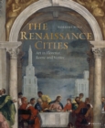 The Renaissance Cities : Art in Florence, Rome and Venice - Book