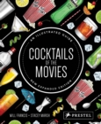 Cocktails of the Movies : An Illustrated Guide to Cinematic Mixology New Expanded Edition - Book