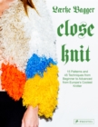 Close Knit : 15 Patterns and 45 Techniques from Beginner to Advanced from Europe's Coolest Knitter - Book