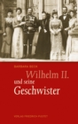 Wilhelm II. und seine Geschwister - eBook