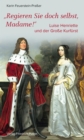 Regieren Sie doch selbst, Madame! : Luise Henriette und der Groe Kurfurst - eBook