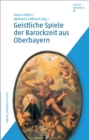 Geistliche Spiele der Barockzeit aus Oberbayern - eBook