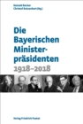 Die Bayerischen Ministerprasidenten : 1918-2018 - eBook