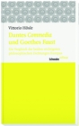Dantes "Commedia" und Goethes "Faust" : Ein Vergleich der beiden wichtigsten philosophischen Dichtungen Europas - eBook
