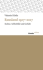 Russland 1917-2017 : Kultur, Selbstbild und Gefahr - eBook