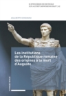 Les institutions de la Republique romaine des origines a la mort d'Auguste - eBook