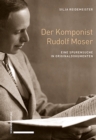 Der Komponist Rudolf Moser : Eine Spurensuche in Originaldokumenten - eBook