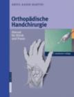 Orthopadische Handchirurgie : Manual fur Klinik und Praxis - eBook
