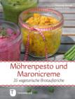 Mohrenpesto und Maronicreme : 35 vegetarische Brotaufstriche - eBook