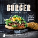 Burger von Beef bis Veggie : Gesund und selbst gemacht - eBook
