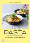 Skinny Pasta : Nudelrezepte voller Geschmack mit weniger als 500 Kalorien - eBook