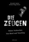 Die Zeugen : Wahre Verbrechen | Von Mord und Totschlag - eBook