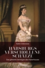 Habsburgs verschollene Schatze : Das geheime Vermogen des Kaiserhauses - eBook