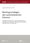 Rechtsgrundlagen des automatisierten Fahrens : Standardessientielle Patente und Fahrzeugvernetzung, Zulassigkeit und Zulassung, Haftungsrecht, Datenschutz, Datensicherheit und Datenhoheit - eBook