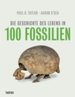 Die Geschichte des Lebens in 100 Fossilien - eBook