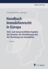 Handbuch Immobilienrecht in Europa : Zivil- und steuerrechtliche Aspekte des Erwerbs, der Verauerung und der Vererbung von Immobilien - eBook