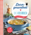 Darmgesundheit - Das Kochbuch : Iss dich gesund! - Mit 50 leckeren Rezepten - eBook