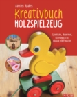 Kreativbuch Holzspielzeug : Spielkuche, Bauernhof, Ritterburg & Co. einfach selber machen - eBook