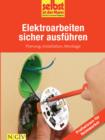 Elektroarbeiten sicher ausfuhren - Profiwissen fur Heimwerker : Planung, Installation, Montage - eBook