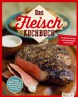 Das Fleisch Kochbuch : Das ganze Know-How zu gesunder Herkunft, Verwendung und Zubereitung - eBook