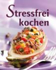 Stressfrei kochen : Geschickt vorkochen, doppelt genieen - eBook