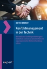 Konfliktmanagement in der Technik : Betriebliches Konfliktgeschehen ganzheitlich als Chance zur personlichen und organisatorischen Weiterentwicklung nutzen - eBook