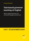 Task-based grammar teaching of English : Where cognitive grammar and task-based language teaching meet - eBook