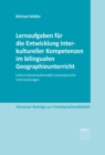 Lernaufgaben fur die Entwicklung interkultureller Kompetenzen im bilingualen Geographieunterricht : Unterrichtsverlaufsmodell und empirische Untersuchungen - eBook