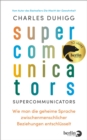 Supercommunicators : Wie man die geheime Sprache zwischenmenschlicher Beziehungen entschlusselt - eBook