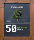 50 Schlusselideen Philosophie - eBook