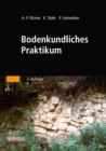 Bodenkundliches Praktikum : Eine Einfuhrung in pedologisches Arbeiten fur Okologen, Land- und Forstwirte, Geo- und Umweltwissenschaftler - eBook