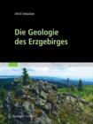 Die Geologie des Erzgebirges - eBook