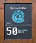 50 Schlusselideen Digitale Kultur - eBook