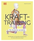 Krafttraining - Die Anatomie verstehen : Mit Ubungen zum gezielten Muskelaufbau fur einen definierten Korper - eBook
