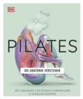 Pilates - Die Anatomie verstehen : Mit Ubungen fur einen starken und flexiblen Korper - eBook