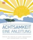 Achtsamkeit - eine Anleitung : Schritt fur Schritt zu mehr Gelassenheit und Lebensfreude im Alltag - eBook