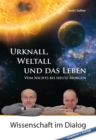 Urknall, Weltall und das Leben : Vom Nichts bis heute Morgen erweiterte 3. Auflage - eBook